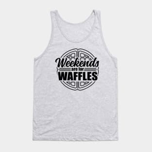 Weekends are For Waffles Tank Top